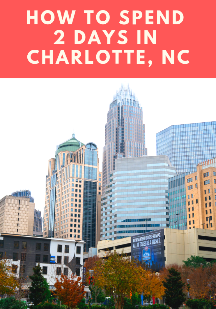 48 hours in Charlotte, North Carolina: How to spend two days in the Queen City